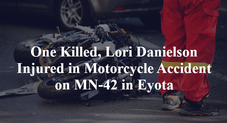 One Killed, Lori Danielson Injured in Motorcycle Accident on MN-42 in Eyota