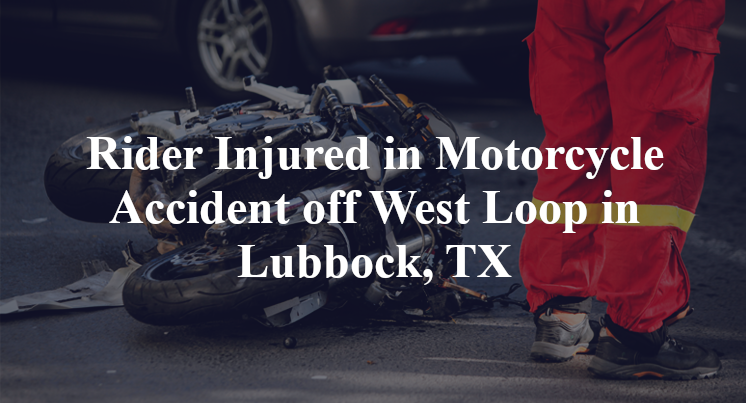 Rider Injured in Motorcycle Accident off West Loop in Lubbock, TX