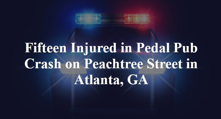 Fifteen Injured in Pedal Pub Crash on Peachtree Street in Atlanta, GA