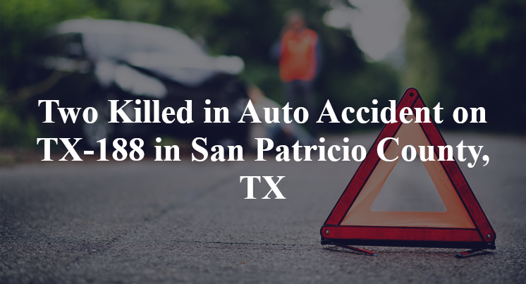 Two Killed in Auto Accident on TX-188 in San Patricio County, TX