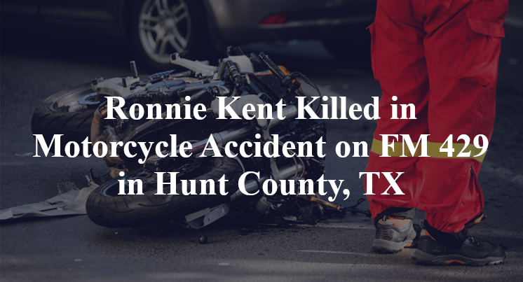Ronnie Kent Killed in Motorcycle Accident on FM 429 in Hunt County, TX