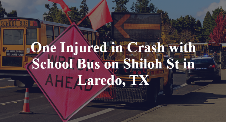 One Injured in Crash with School Bus on Shiloh St in Laredo, TX