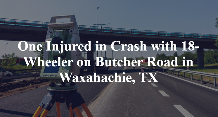 One Injured in Crash with 18-Wheeler on Butcher Road in Waxahachie, TX