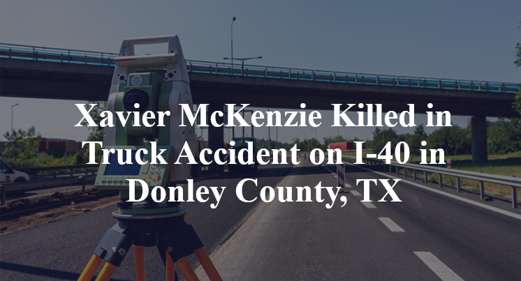 Xavier McKenzie Killed in Truck Accident on I-40 in Donley County, TX