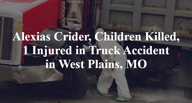 Alexias Crider, Children Killed, 1 Injured in Truck Accident in West Plains, MO