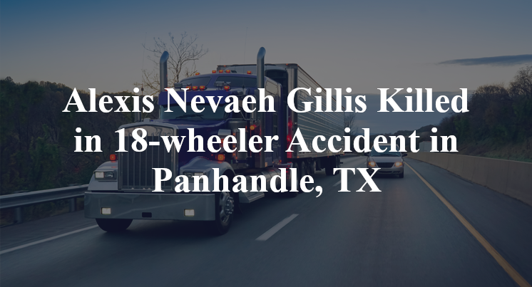 Alexis Nevaeh Gillis Killed in 18-wheeler Accident in Panhandle, TX