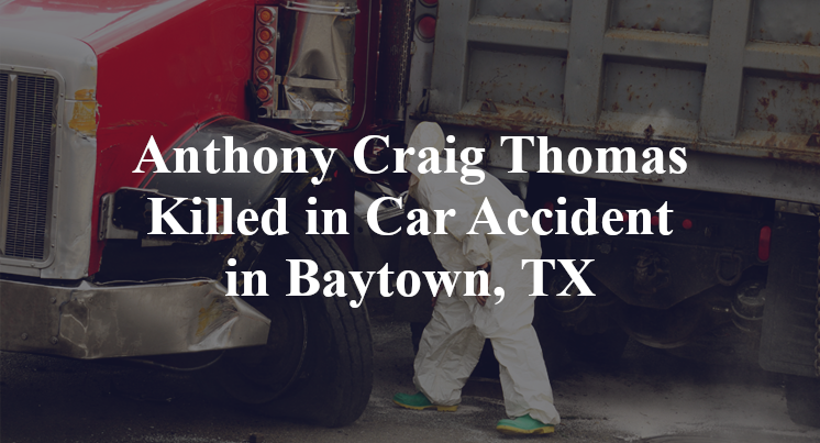 Anthony Craig Thomas Killed in Car Accident in Baytown, TX