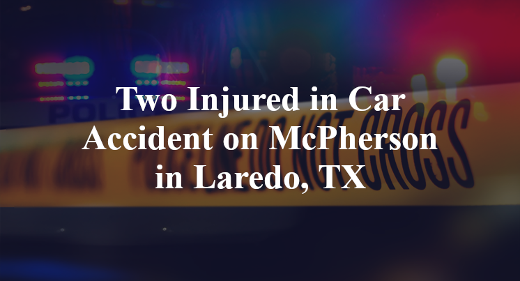 Two Injured in Car Accident on McPherson in Laredo, TX