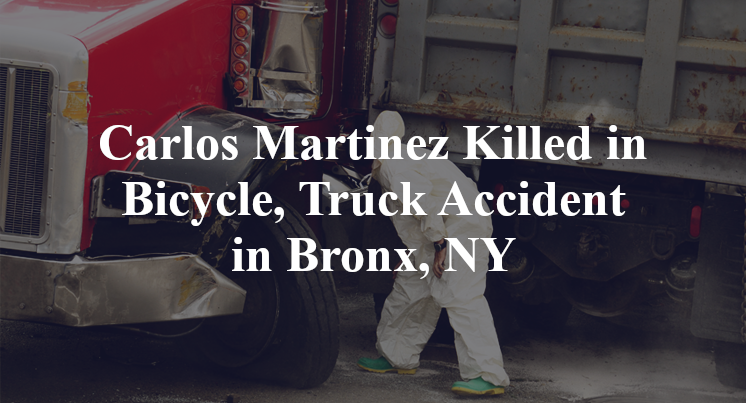Carlos Martinez Killed in Bicycle, Truck Accident in Bronx, NY