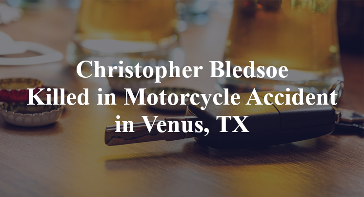 Christopher Bledsoe Killed in Motorcycle Accident in Venus, TX