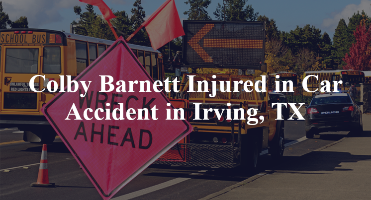 Colby Barnett Injured in Car Accident in Irving, TX