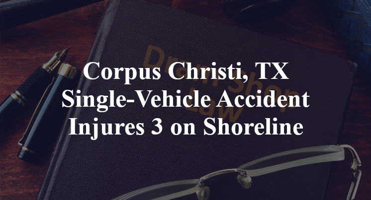Corpus Christi, TX Single-Vehicle Accident Injures 3 on Shoreline