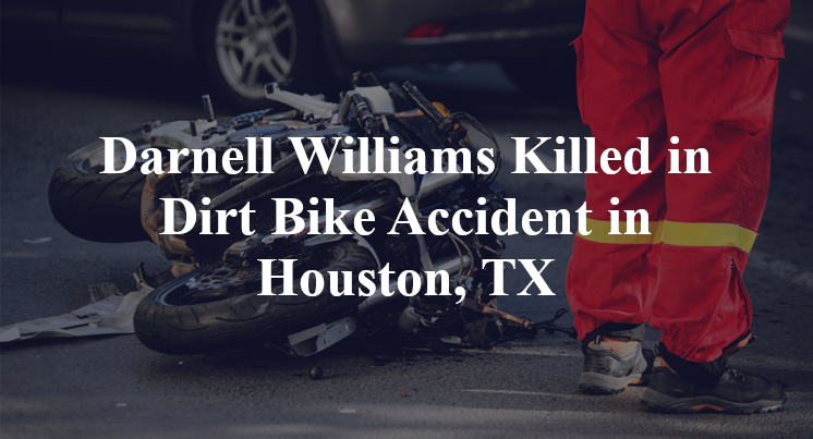 Darnell Williams Killed in Dirt Bike Accident in Houston, TX