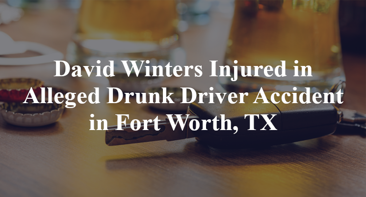 David Winters Injured in Alleged Drunk Driver Accident in Fort Worth, TX