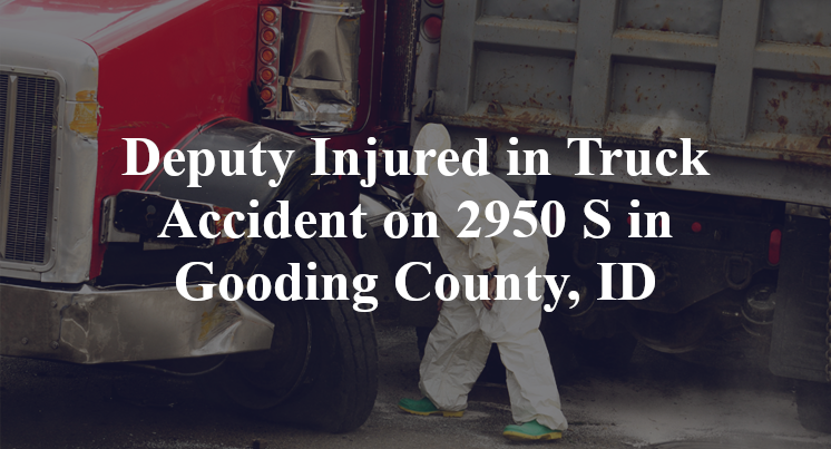 Deputy Injured in Truck Accident on 2950 S in Gooding County, ID