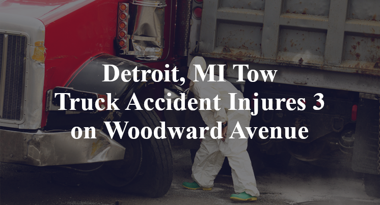 Detroit, MI Tow Truck Accident Injures 3 on Woodward