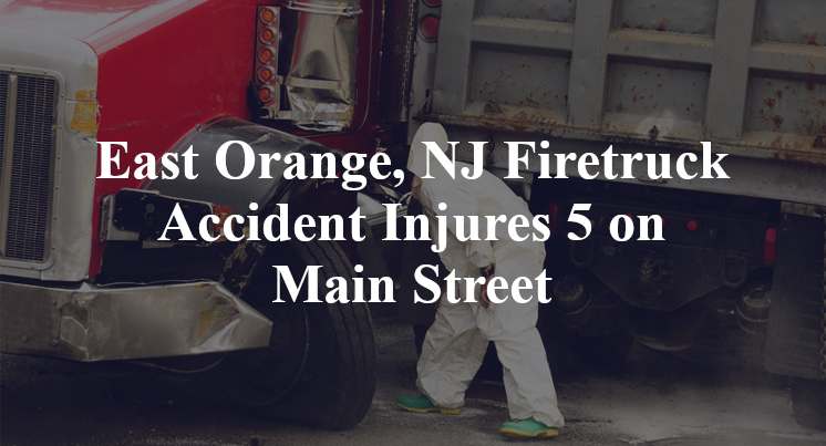 East Orange, NJ Firetruck Accident Injures 5 on Main Street