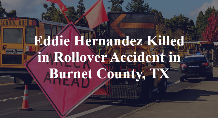 Eddie Hernandez Killed in Rollover Accident in Burnet County, TX