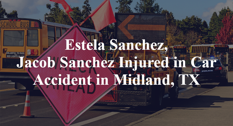 Estela Sanchez, Jacob Sanchez Injured in Car Accident in Midland, TX