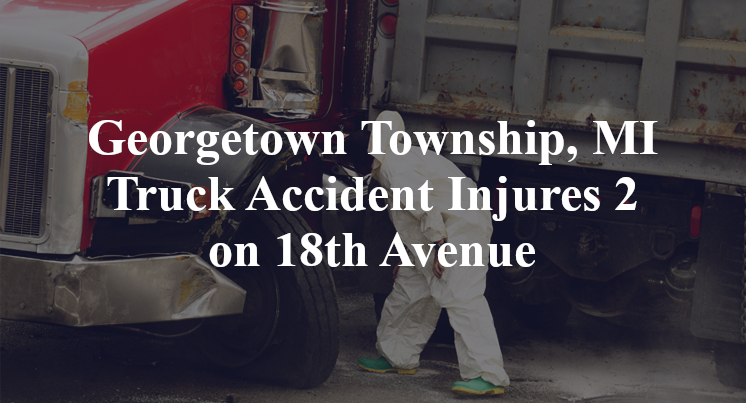 Georgetown Township, MI Truck Accident Injures 2 on 18th Avenue