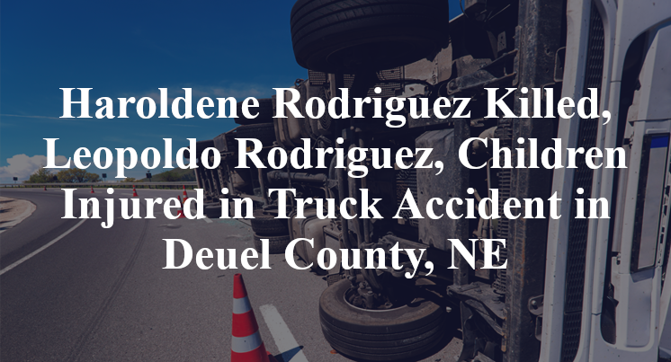 Haroldene Rodriguez Killed, Leopoldo Rodriguez, Children Injured in Truck Accident in Deuel County, NE