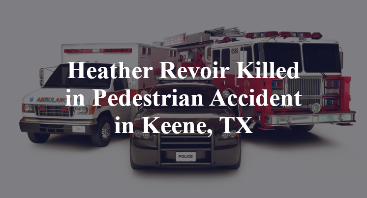 Heather Revoir Killed in Pedestrian Accident in Keene, TX