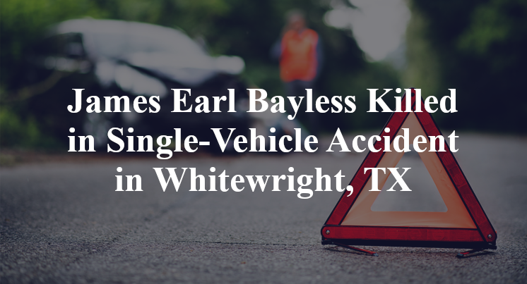James Earl Bayless Killed in Single-Vehicle Accident in Whitewright, TX