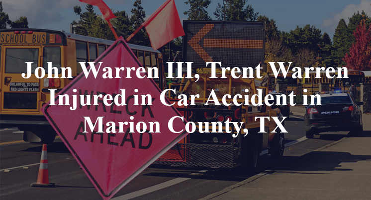 John Warren III, Trent Warren Injured in Car Accident in Marion County, TX