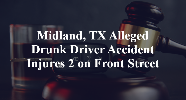 Midland, TX Alleged Drunk Driver Accident Injures 2 on Front Street