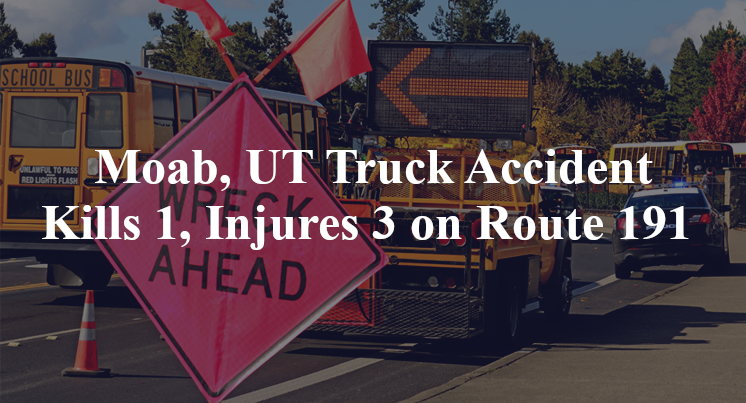 Moab, UT Truck Accident Kills 1, Injures 3 on Route 191 