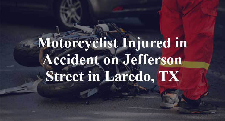 Motorcyclist Injured in Accident on Jefferson Street in Laredo, TX