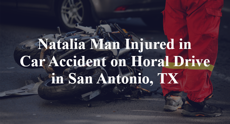 Natalia Man Injured in Car Accident on Horal Drive in San Antonio, TX