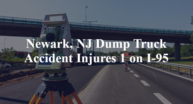 Newark, NJ Dump Truck Accident Injures 1 on I-95