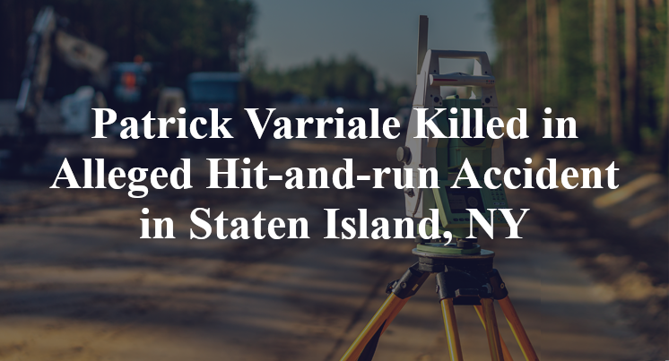Patrick Varriale Killed in Alleged Hit-and-run Accident in Staten Island, NY