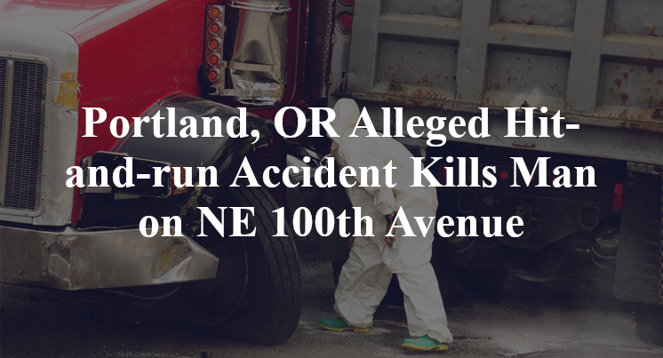 Portland, OR Alleged Hit-and-run Accident Kills Man on NE 100th Avenue