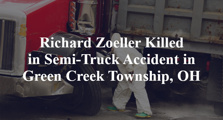 Richard Zoeller Killed in Semi-Truck Accident in Green Creek Township, OH