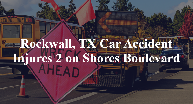 Rockwall, TX Car Accident Injures 2 on Shores Boulevard