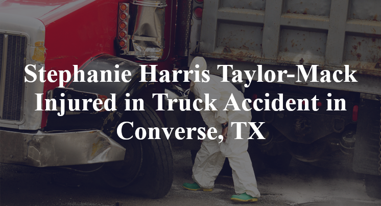 Stephanie Harris Taylor-Mack Injured in Truck Accident in Converse, TX