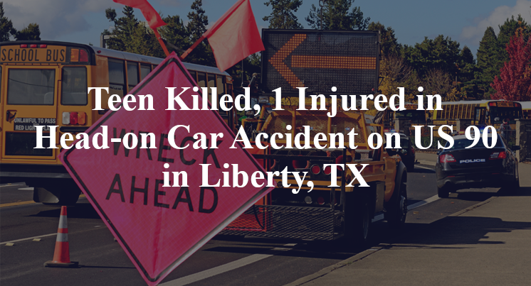 Teen Killed, 1 Injured in Head-on Car Accident on US 90 in Liberty, TX