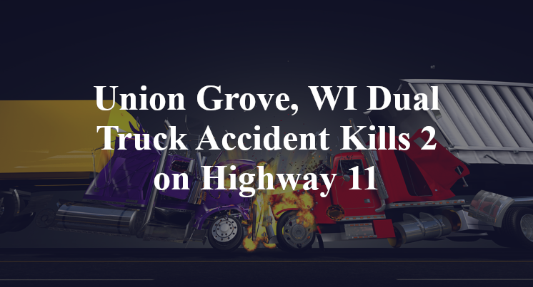 Union Grove, WI Dual Truck Accident Kills 2 on Highway 11