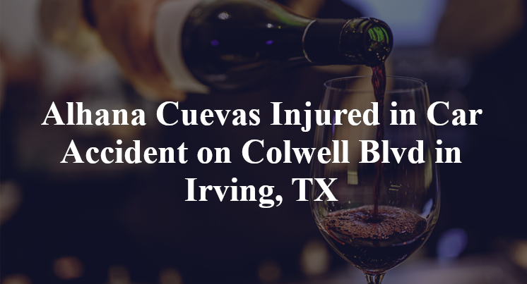 Alhana Cuevas Injured in Car Accident on Colwell Blvd in Irving, TX