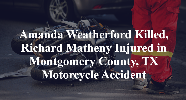 Amanda Weatherford Killed, Richard Matheny Injured in Montgomery County, TX Motorcycle Accident
