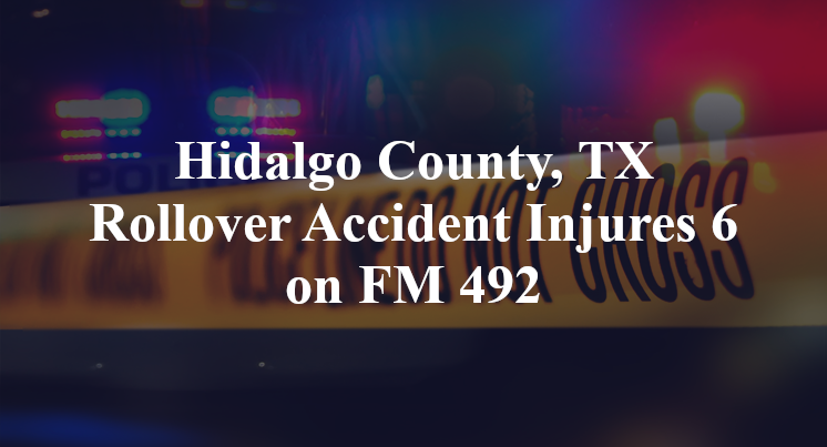 Hidalgo County, TX Rollover Accident Injures 6 on FM 492