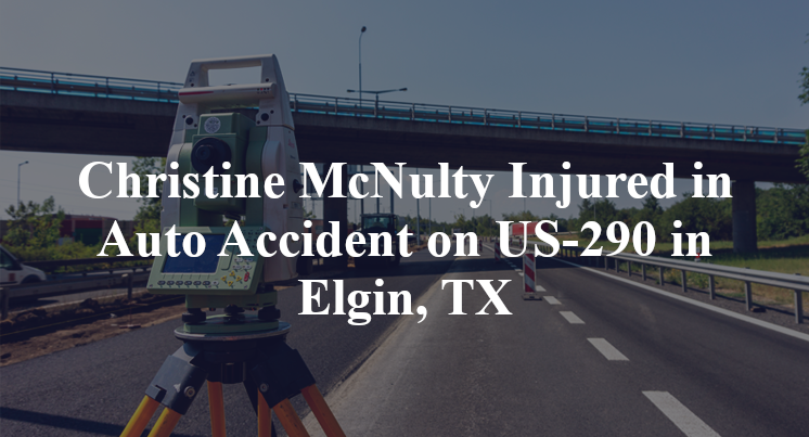 Christine McNulty Injured in Auto Accident on US-290 in Elgin, TX