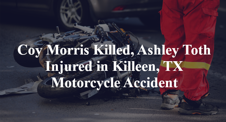 Coy Morris Killed, Ashley Toth Injured in Killeen, TX Motorcycle Accident