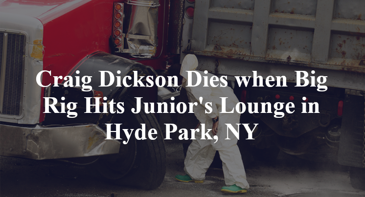 Craig Dickson Dies when Big Rig Hits Junior's Lounge in Hyde Park, NY