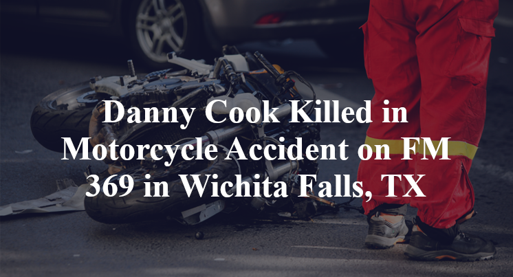 Danny Cook Killed in Motorcycle Accident on FM 369 in Wichita Falls, TX