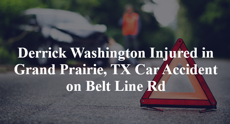 Derrick Washington Injured in Grand Prairie, TX Car Accident on Belt Line Rd