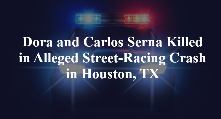 Dora and Carlos Serna Dead in Alleged Street-Racing Crash on Homestead Rd in Houston, TX