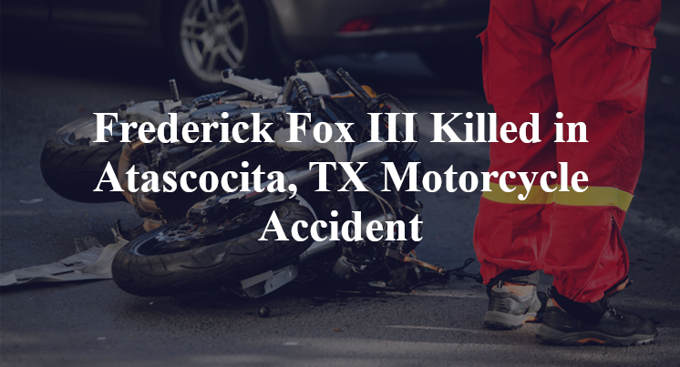 Frederick Fox III Killed in Atascocita, TX Motorcycle Accident